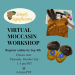 Promotional graphic for Simply Significants' Virtual Moccasin Workshop. Text reads: 'Register online by Sep 4th. Classes start Thursday, October 2nd, 1–3 pm PST or 6–8 pm PST.' Includes Simply Significants logo, an image of the moccasin kit materials, and a finished pair of beaded moccasins with beaver fur trim